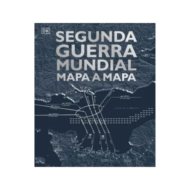 Segunda Guerra Mundial mapa a mapa