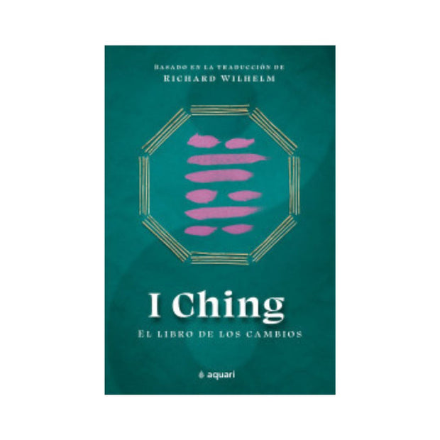 I Ching: El Libro De Los Cambios