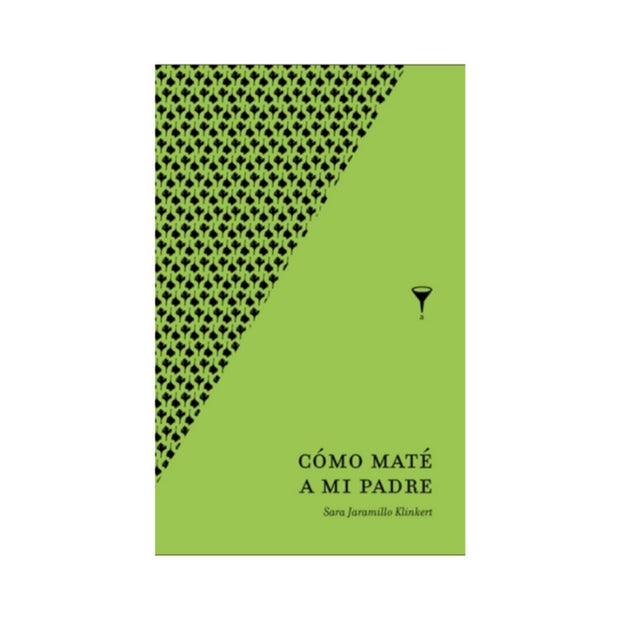 Cómo Maté A Mi Padre