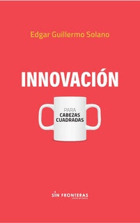 Innovacion - Para Cabezas Cuadradas