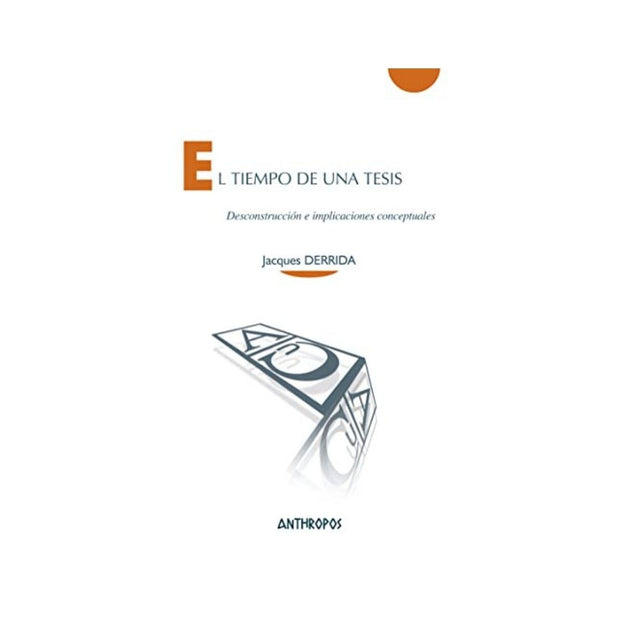 Tiempo De Una Tesis (4Ś Ed) Desconstruccion E Implicaciones Conceptuales, El