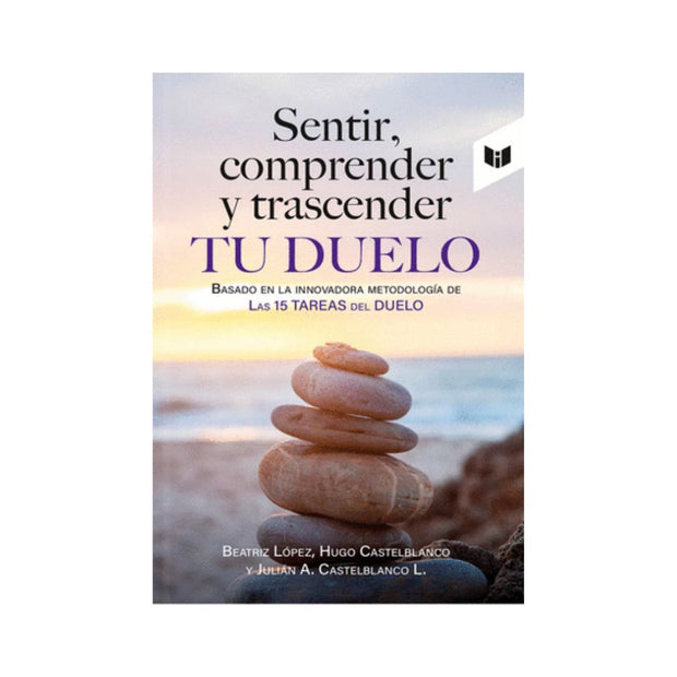 Sentir, Comprender Y Trascender Tu Duelo