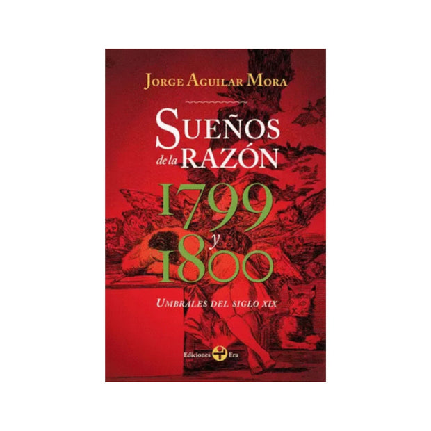 Sueños De La Razon 1799 Y 1800 Umbrales Del Siglo Xix