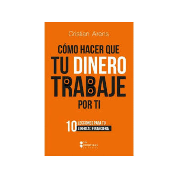 Como Hacer Que Tu Dinero Trabaje Por Ti