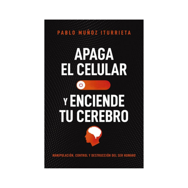 Apaga El Celular Y Enciende Tu Cerebro