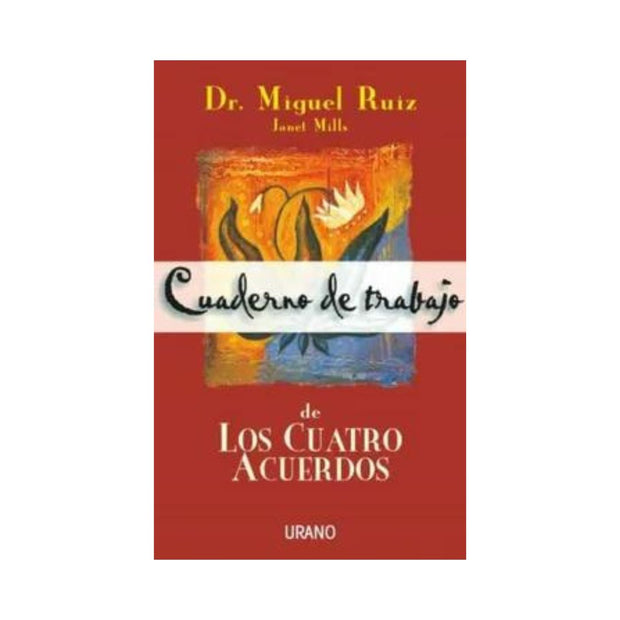 Cuaderno De Trabajo De Los Cuatro Acuerdos