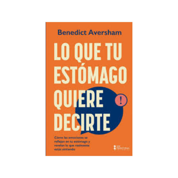 Lo Que Tu Estómago Quiere Decirte