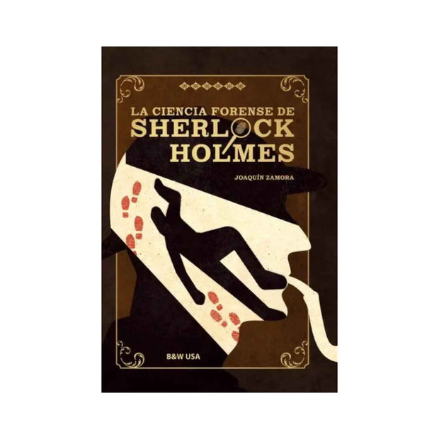 La Ciencia Forense De Sherlock Holmes