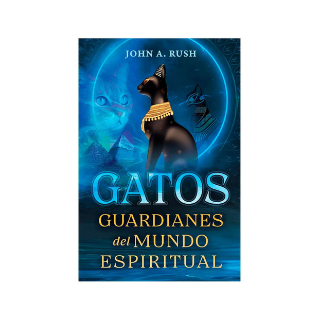 Gatos. Guardianes Del Mundo Espiritual