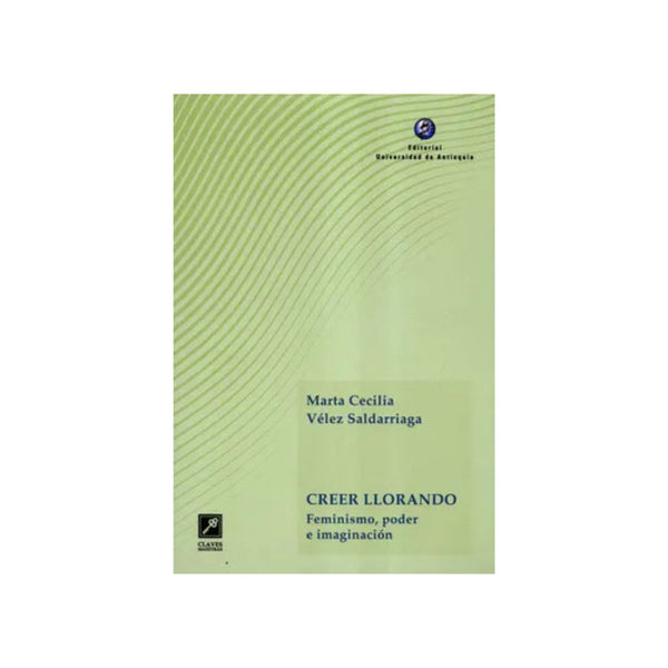 Creer Llorando Feminismo Poder E Imaginacion