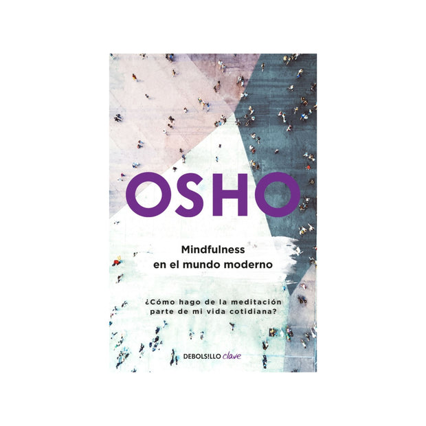 Mindfulness en el mundo moderno (Osho Life Essentials)