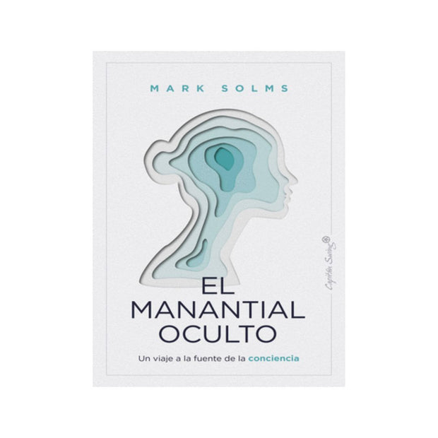 Manantial Oculto Un Viaje A La Fuente De La Conciencia, El
