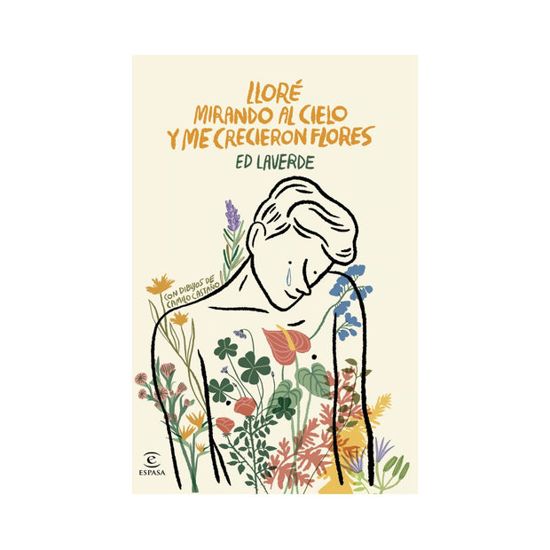 Lloré mirando al cielo y me crecieron flores