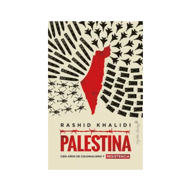 Palestina Cien Años De Colonialismo Y Resistencia