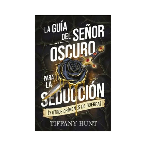 La Guia Del Señor Oscuro Para La Seduccion Y Otros Crímenes De Guerra