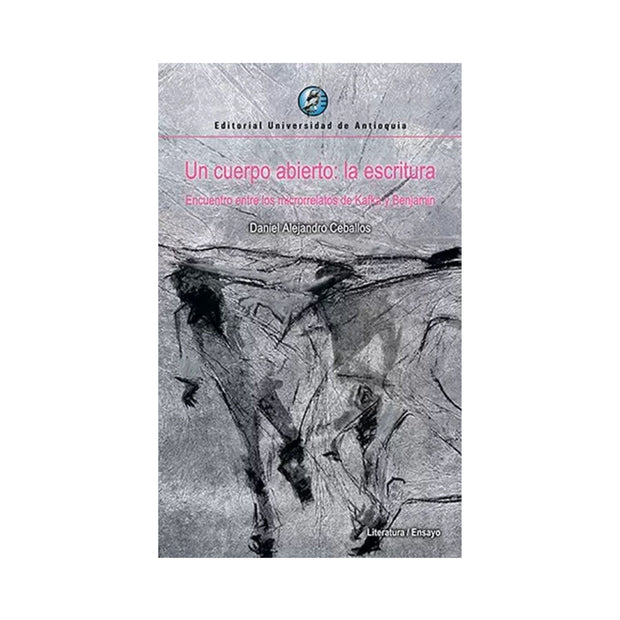 Un Cuerpo Abierto La Escritura Encuentro Entre Los Microrrelatos De Kafka Y Benjamin