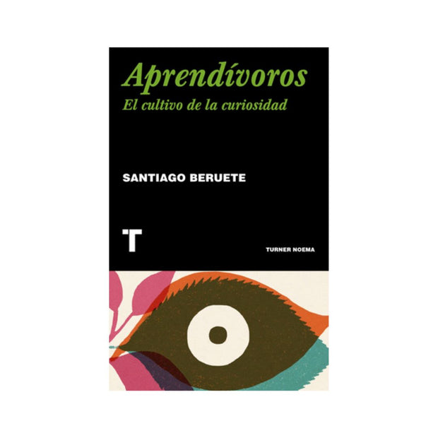 Aprendívoros. Cómo Cultivar La Curiosidad
