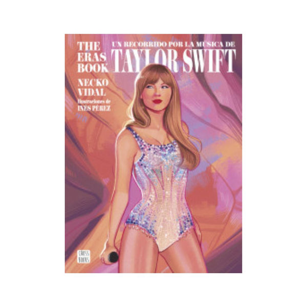 The Eras Book. Un recorrido por la música de Taylor Swift