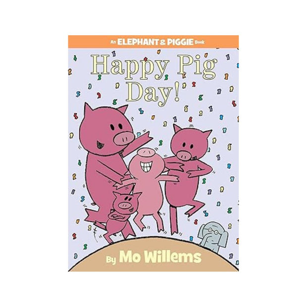 Happy Pig Day!-An Elephant And Piggie Book