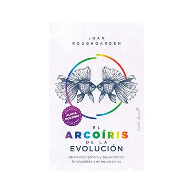 Arcoiris De La Evolucion Diversidad Genero Y Sexualidad En La Naturaleza Y En Las Personas
