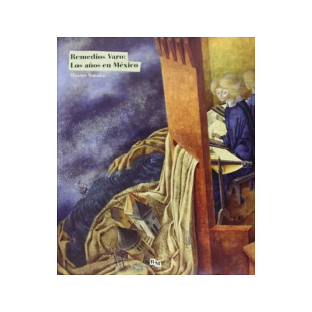 Remedios Varo: Los años en Mexico