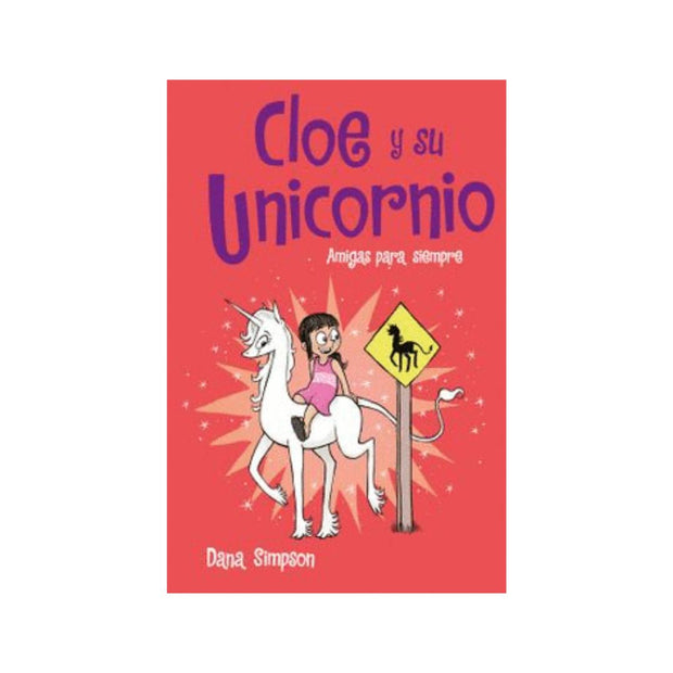 Cloe Y Su Unicornio 5: Amigas Para Siemp