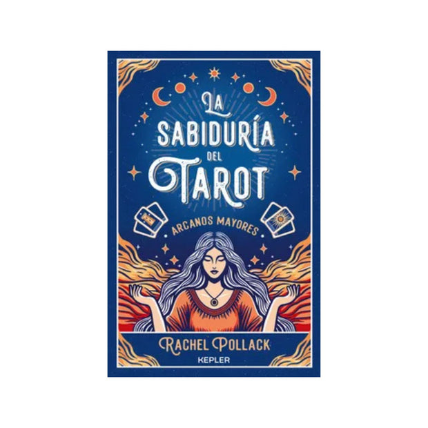 La Sabiduria Del Tarot De Rachel Pollack: Arcanos Mayores