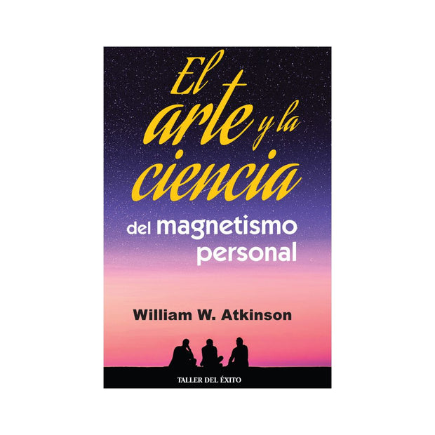 El arte y la ciencia del magnetismo personal