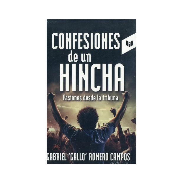 Confesiones De Un Hincha Pasiones Desde La Tribuna