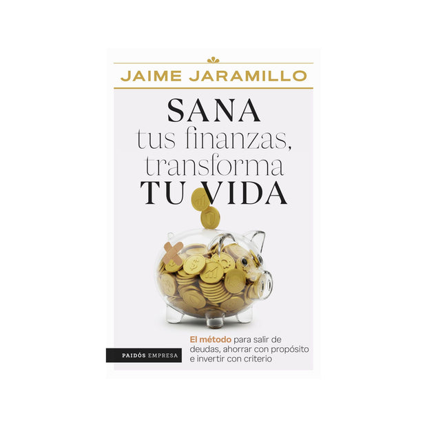 Sana tus finanzas, transforma tu vida