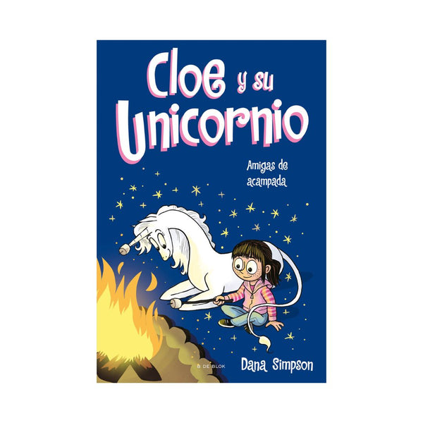 Cloe y su Unicornio 8. Amigas de acampada