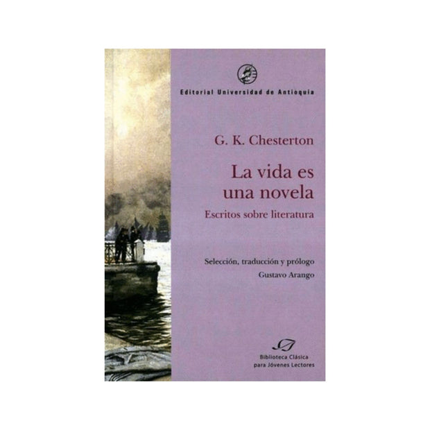 La Vida Es Una Novela Escritos Sobre Literatura