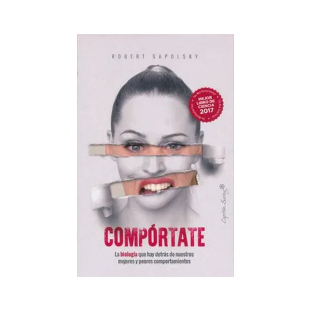 Comportate La Biologia Que Hay Detras De Nuestros Mejores Y Peores Comportamientos