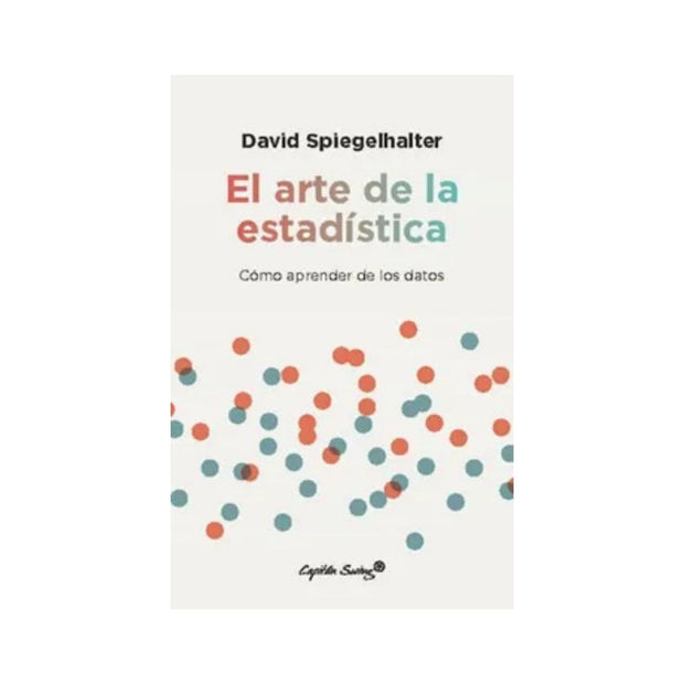 Arte De La Estadistica Como Aprender De Los Datos, El