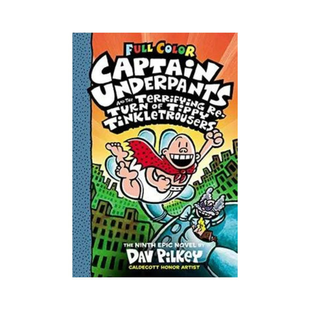 Captain Underpants and the Terrifying Return of Tippy Tinkletrousers: Color Edition (Captain Underpants #9): Volume 9 (Color)