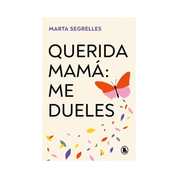 Querida Mamá. Me Dueles