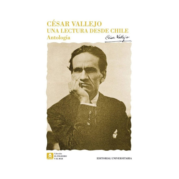 César Vallejo. Una Lectura Desde Chile. Antología