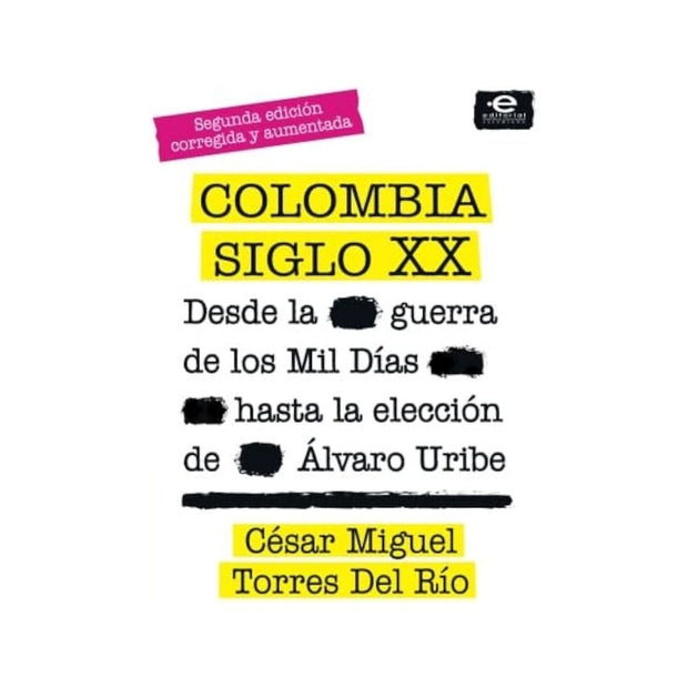 Colombia Siglo Xx Desde La Guerra De Los Mil Dias Hasta La Eleccion De Alvaro Uribe