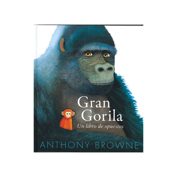 Gran Gorila. Un Libro De Opuestos