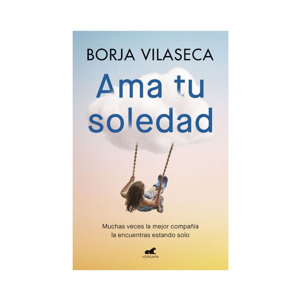 Ama tu soledad. Muchas veces la mejor compañía la encuentras estando solo