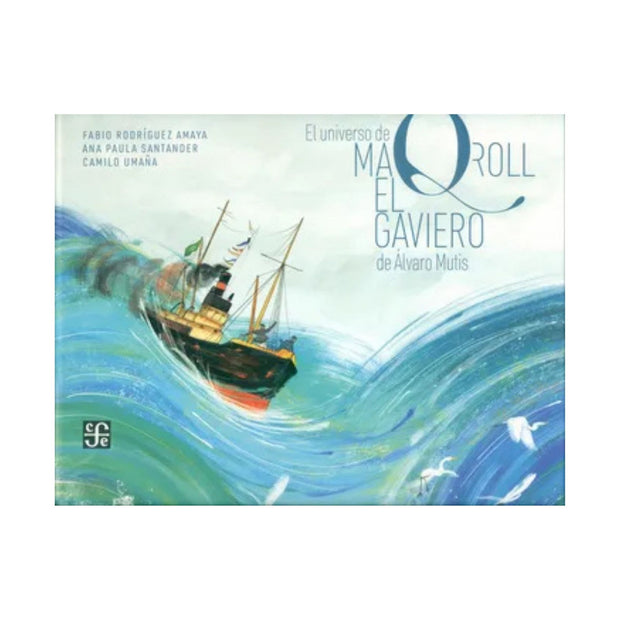 Universo de Maqroll, El. El Gaviero de Álvaro Mutis