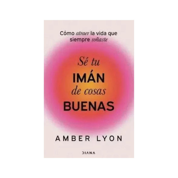 Sé tu imán de cosas buenas