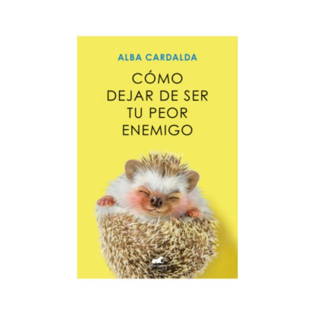 Cómo Dejar De Ser Tu Peor Enemigo