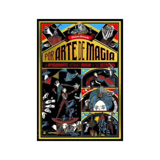 Por Arte De Magia La Apasionante Historia De La Magia Y Sus Secretos