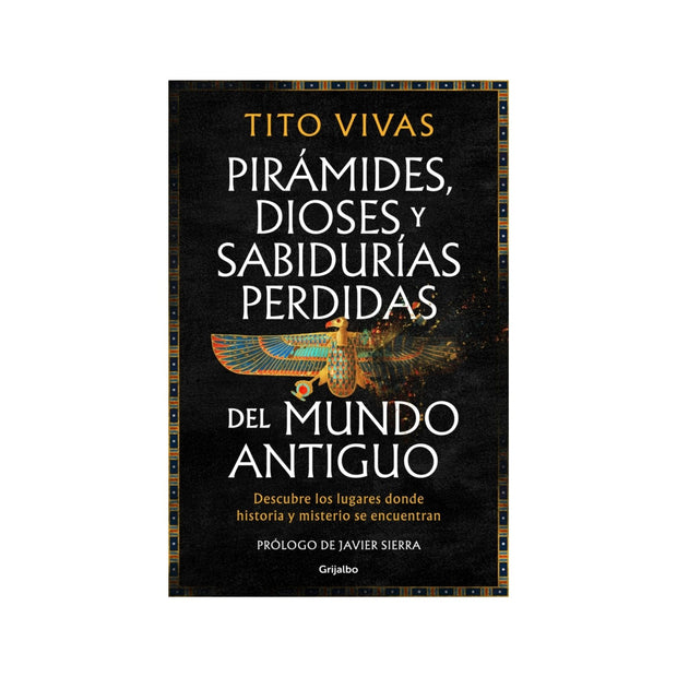 Pirámides, dioses y sabidurías perdidas del mundo antiguo