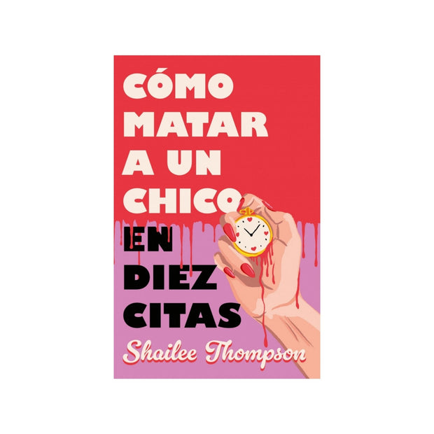 Cómo Matar A Un Chico En Diez Citas