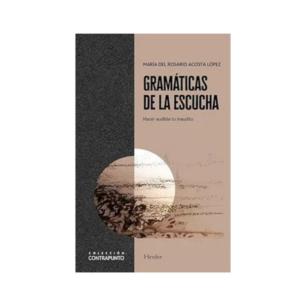 Gramaticas De La Escucha Hacer Audible Lo Inaudito