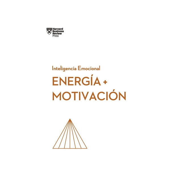 Energía + Motivación. Serie Inteligencia Emocional Hbr