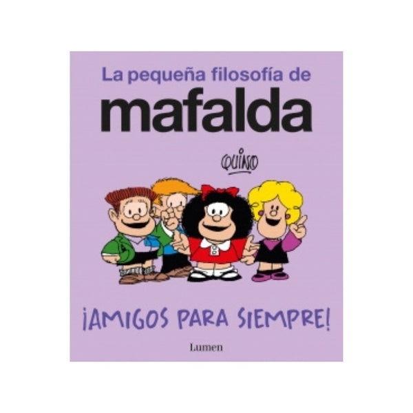 ¡Amigos para siempre! (La pequeña filosofía de Mafalda)
