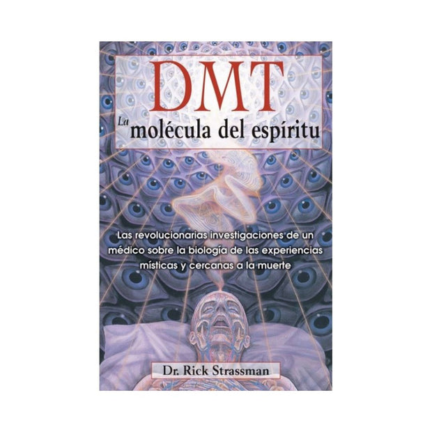 Dmt. La Molécula Del Espíritu